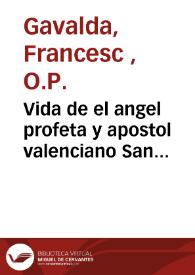 Vida de el angel profeta y apostol valenciano San Vicente Ferrer ...
