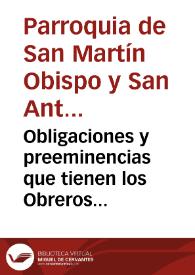 Obligaciones y preeminencias que tienen los Obreros mayores de la ... Parroquia de San Martin Obispo y San Antonio Abad de ... Valencia