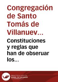 Constituciones y reglas que han de obseruar los congregantes de la Real Congregacion Arzobispo que fue de Valencia