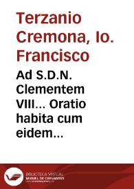Ad S.D.N. Clementem VIII... Oratio habita cum eidem nomine Alphonsi II Estensis Ducis Ferrariae...