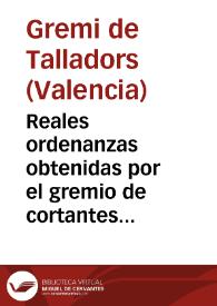 Reales ordenanzas obtenidas por el gremio de cortantes de ... Valencia ... : Aprobadas por el ... Supremo Consejo de Castilla en 14 de Enero 1740 ..