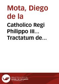 Catholico Regi Philippo  III... Tractatum de confirmatione ordinis militiae Sancti Iacobi de Spata : cum declaratione trium votorum substantialium...
