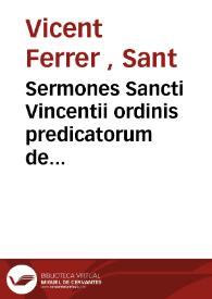 Sermones Sancti Vincentii ordinis predicatorum de sanctis Ite[m] sup[er] or[ati]one d[omi]nica eiusde[m] VII sermones, Item eiusdem quidam alii sermones valde solennes