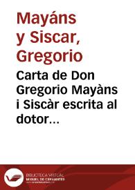 Carta de Don Gregorio Mayàns i Siscàr escrita al dotor [sic] Don Vicente Calatayud ..