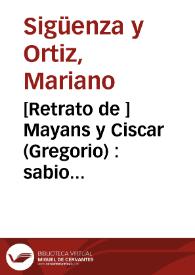 [Retrato de ] Mayans y Ciscar (Gregorio) : sabio español