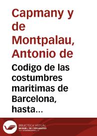 Codigo de las costumbres maritimas de Barcelona, hasta aqui vulgarmente llamado Libro del Consulado