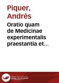 Oratio quam de Medicinae experimentalis praestantia et utilitate dixit iu Academia Medica Matritensi Dr. Andreas Piquer... : die 17 aprilis anno 1752