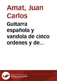 Guitarra española y vandola de cinco ordenes y de quatro : la qual enseña a templar y tañer rasgado todos los Puntos Naturales y B, mollados, con estilo maravilloso