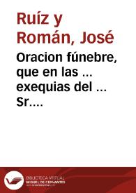Oracion fúnebre, que en las ... exequias del ... Sr. D. Federico Gravina ... Josef Ruiz y Roman ...
