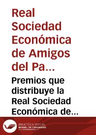 Premios que distribuye la Real Sociedad Económica de Amigos del Pais de la ciudad y Reyno de Valencia : celebrada el dia 8 de diciembre de 1826