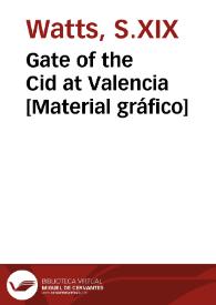 Gate of the Cid at Valencia [Material gráfico]