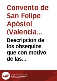 Descripcion de los obsequios que con motivo de las fiestas a la beatificacion del B. Fr. Gaspar de Bono ha hecho el convento de S. Felipe Apostol de Carmelitas Descalzos extramuros de esta ciudad de Valencia