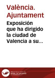 Exposición que ha dirigido la ciudad de Valencia a su Alteza Serenísma la regencia del Reyno contra el proyecto de Cámaras