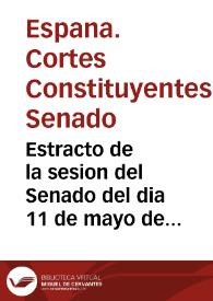 Estracto de la sesion del Senado del dia 11 de mayo de 1838 : y esposiciones que eleva a las Cortes el teniente coronel D. Juan Antonio de Llinas