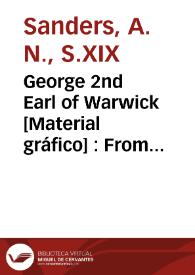 George 2nd Earl of Warwick [Material gráfico] : From the original picture in the possession of the Earl Warwick