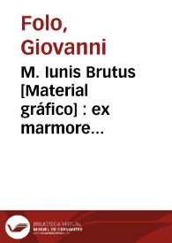 M. Iunis Brutus [Material gráfico] : ex marmore antiquo in Museo Capitolino