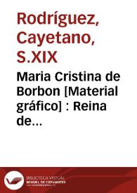 Maria Cristina de Borbon [Material gráfico] : Reina de España