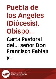 Carta Pastoral del... señor Don Francisco Fabian y Fuero, Obispo de la Puebla de los Angeles.. 