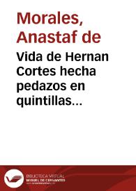 Vida de Hernan Cortes hecha pedazos en quintillas joco-serias