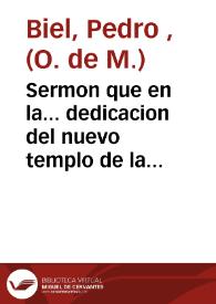 Sermon que en la... dedicacion del nuevo templo de la Merced de la villa de Elche celebrada el 29 de febrero del... año 1796 [Texto impreso]