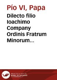 Dilecto filio Ioachimo Company Ordinis Fratrum Minorum S. Francisci...