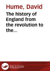 The history of England from the revolution to the commencement of the present administration : [Texto impreso] written in continuation of Mr. Hume's History