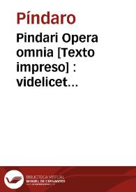 Pindari Opera omnia [Texto impreso] : videlicet Olympia, Pythia, Nemea & Isthmia 