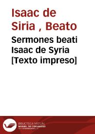 Sermones beati Isaac de Syria [Texto impreso]