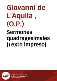 Sermones quadragesimales [Texto impreso]