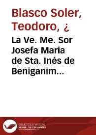 La Ve. Me. Sor Josefa Maria de Sta. Inés de Beniganim [Material gráfico]