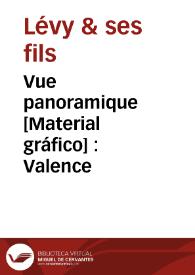 Vue panoramique [Material gráfico] : Valence