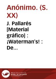 J. Pallarés  [Material gráfico] : ¡Waterman's! : De venta en casa J. Pallarés : Valencia