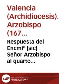 Respuesta del Encm>º [sic] Señor Arzobispo al quarto papel que el Excm>º Señor Virrey le escriviò [Texto impreso]