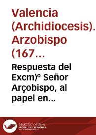 Respuesta del Excm>º Señor Arçobispo, al papel en derecho del Excm>º Señor Virrey del 17 del corriente [Texto impreso]
