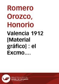 Valencia 1912  [Material gráfico] : el Excmo. Ayuntamiento celebrará grandes fiestas y feria del 20 de julio al 1º agosto ...