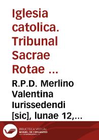 R.P.D. Merlino Valentina Iurissedendi [sic], lunae 12, iunij 1634 [Texto impreso]