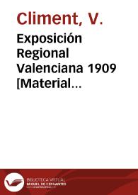 Exposición Regional Valenciana 1909  [Material gráfico] : Inauguración veinte y dos de Mayo