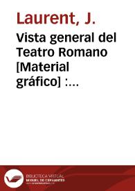 Vista general del Teatro Romano [Material gráfico] : Sagunto  (Murviedro)