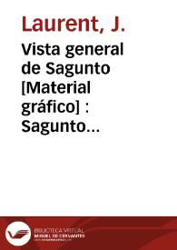 Vista general de Sagunto [Material gráfico] : Sagunto (Murvierdo)