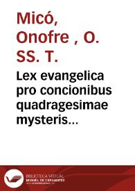Lex evangelica pro concionibus quadragesimae mysteris Fidei. aliquibus, et sanctis argumentis Sacrae Scripturae contra Alcoranum [Texto impreso] :Opus novum...