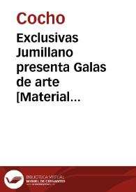 Exclusivas Jumillano presenta Galas de arte [Material gráfico]