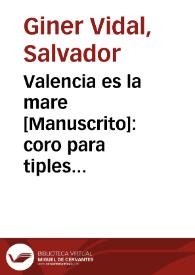 Valencia es la mare [Manuscrito]: coro para tiples niños, tenores y bajos