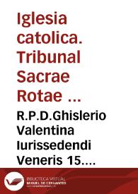 R.P.D.Ghislerio Valentina Iurissedendi Veneris 15. Decembris 1634 [Texto impreso]