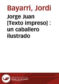Jorge Juan [Texto impreso] : un caballero ilustrado