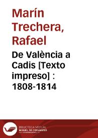 De València a Cadis [Texto impreso] : 1808-1814