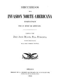 Recuerdos de la invasión norte-americana, 1846-1848: por un joven de entonces