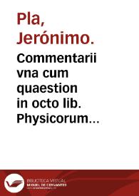 Commentarii vna cum quaestion in octo lib. Physicorum Aristotelis