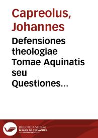 Defensiones theologiae Tomae Aquinatis seu Questiones in quattuor libros Sententiarum.