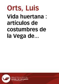 Vida huertana : artículos de costumbres de la Vega de Murcia : 1ª serie
