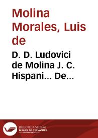 D. D. Ludovici de Molina J. C. Hispani... De Primogeniorum Hispanorum Origine, ac Natura. Libri Quatuor